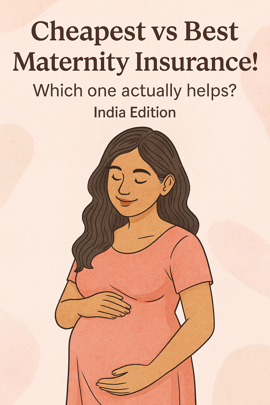 Cheapest vs Best Maternity Insurance   Which one actually helps  India Edition