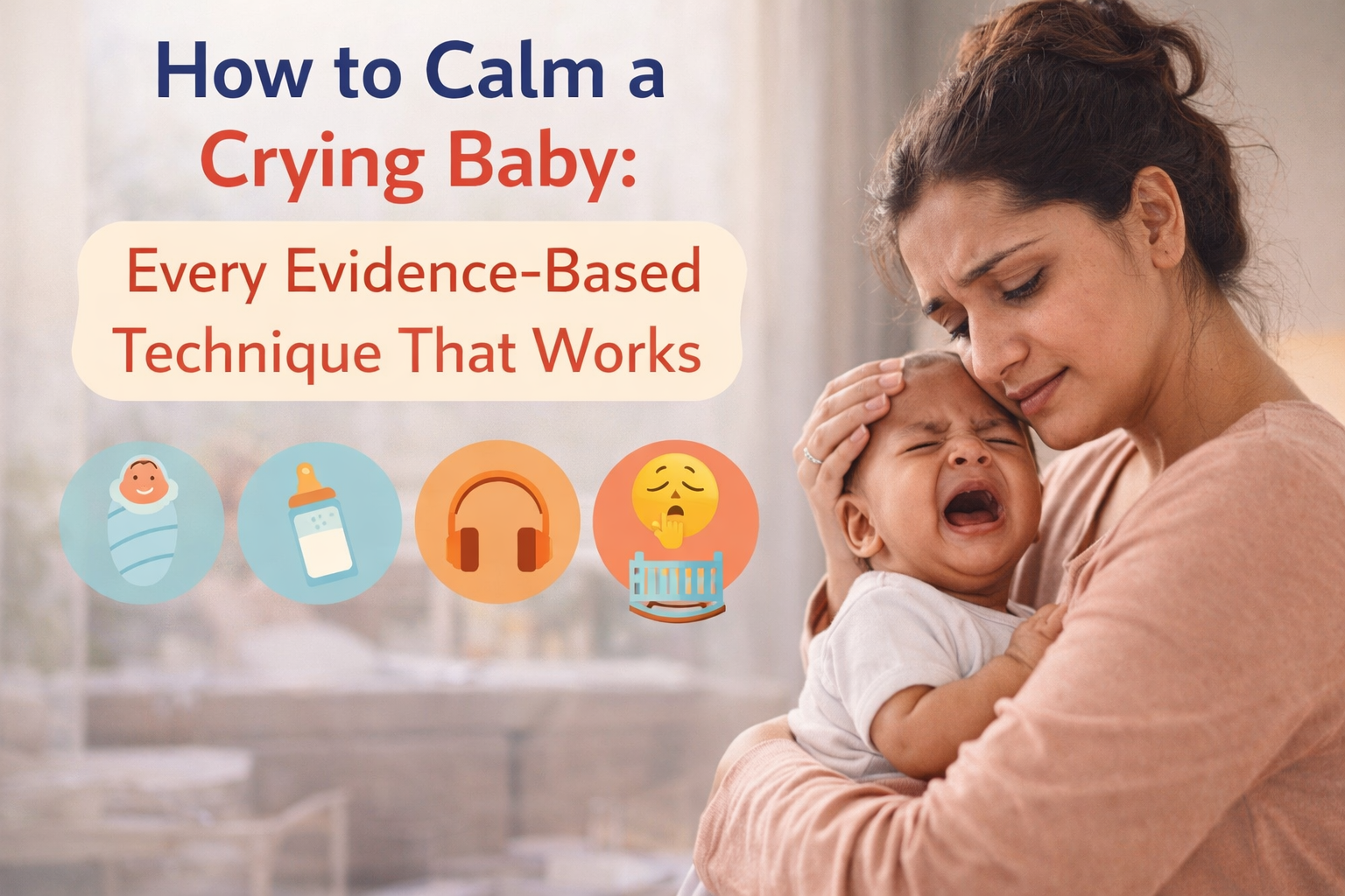 How to Calm a Crying Baby Every EvidenceBased Technique That Works